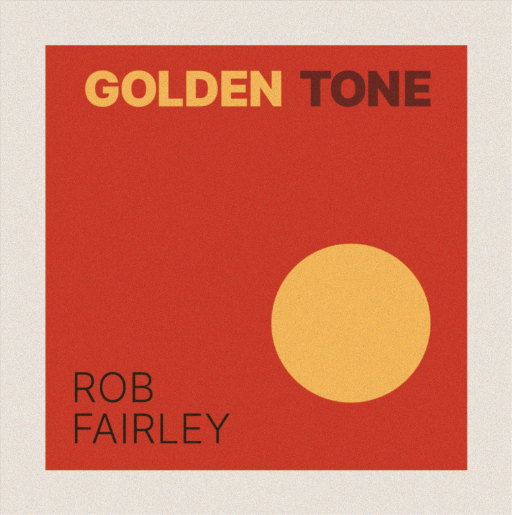 Rob Fairley - Golden Tone